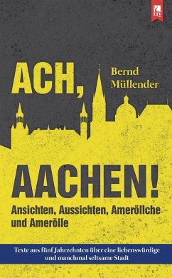 Ach, Aachen! - Müllender, Bernd