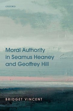 Moral Authority in Seamus Heaney and Geoffrey Hill (eBook, ePUB) - Vincent, Bridget