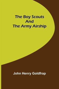 The Boy Scouts and the Army Airship - Henry Goldfrap, John