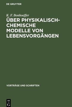 Über physikalisch-chemische Modelle von Lebensvorgängen - Bonhoeffer, K. F.