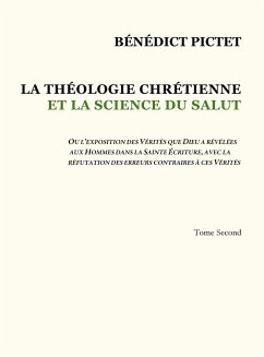 Tome II - LA THÉOLOGIE CHRÉTIENNE ET LA SCIENCE DU SALUT - Pictet, Bénédict