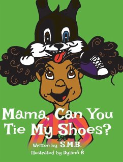 Mama, Can You Tie My Shoes? - S. M. B.