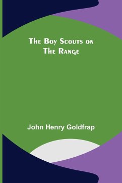The Boy Scouts on the Range - Henry Goldfrap, John