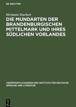 Die Mundarten der brandenburgischen Mittelmark und ihres südlichen Vorlandes - Teuchert, Hermann