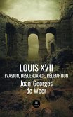 Louis XVII: Évasion, descendance, rédemption