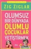 Olumsuz Bir Dünyada Olumlu Cocuklar Yetistirmek