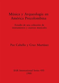 Música y Arqueología en América Precolombina - Cabello, Paz; Martínez, Cruz