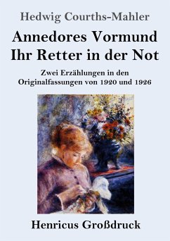 Annedores Vormund / Ihr Retter in der Not (Großdruck) - Courths-Mahler, Hedwig