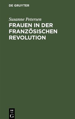 Frauen in der Französischen Revolution - Petersen, Susanne
