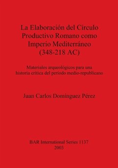La Elaboración del Círculo Productivo Romano como Imperio Mediterráneo (348-218 AC) - Domínguez Pérez, Juan Carlos