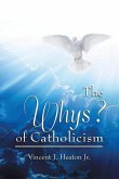 The Whys? of Catholicism