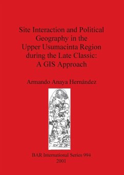 Site Interaction and Political Geography in the Upper Usumacinta Region during the Late Classic - Anaya Hernández, Armando