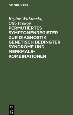Permutiertes Symptomenregister zur Diagnostik genetisch bedingter Syndrome und Merkmalskombinationen - Prokop, Otto; Witkowski, Regine