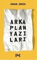 Arka Plan Yazilari - Erken, Erhan