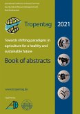 Tropentag 2021 ¿ International Research on Food Security, Natural Resource Management and Rural Development.Towards shifting paradigms in agriculture for a healthy and sustainable future ¿ Book of abstracts