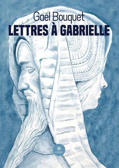 Lettres à Gabrielle - Gaël Bouquet