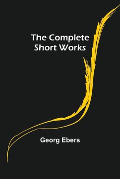 The Complete Short Works - Ebers, Georg