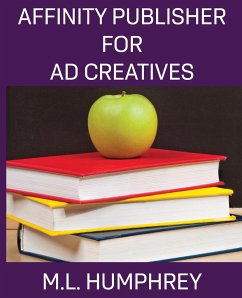 Affinity Publisher for Ad Creatives - Humphrey, M. L.