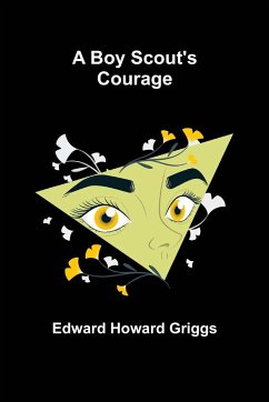 A Boy Scout's Courage - Howard Griggs, Edward