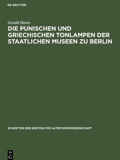 Die punischen und griechischen Tonlampen der Staatlichen Museen zu Berlin - Heres, Gerald