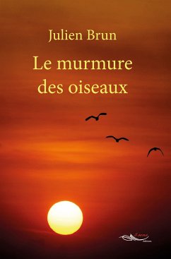 Le murmure des oiseaux (eBook, ePUB) - Brun, Julien
