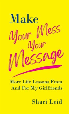Make Your Mess Your Message - Leid, Shari