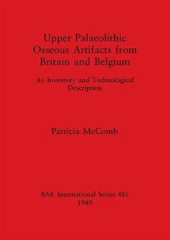 Upper Palaeolithic Osseous Artifacts from Britain and Belgium - McComb, Patricia