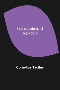 Germania and Agricola - Tacitus, Cornelius