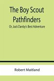 The Boy Scout Pathfinders; Or, Jack Danby's Best Adventure