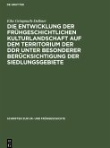 Die Entwicklung der frühgeschichtlichen Kulturlandschaft auf dem Territorium der DDR unter besonderer Berücksichtigung der Siedlungsgebiete