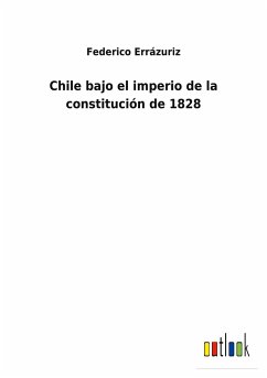 Chile bajo el imperio de la constitución de 1828