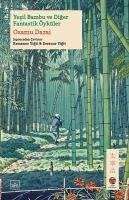 Yesil Bambu ve Diger Fantastik Öyküler - Dazai, Osamu