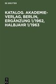 Katalog. Akademie-Verlag, Berlin, Ergänzung 1/1962, Halbjahr 1/1963