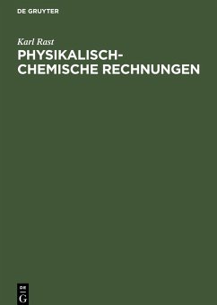 Physikalisch-chemische Rechnungen - Rast, Karl