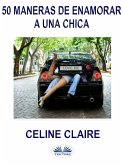 50 Maneras De Enamorar A Una Chica (eBook, ePUB)