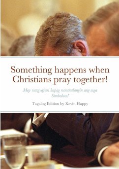 Something happens when Christians pray together! - Happy, Kevin