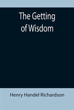 The Getting of Wisdom - Handel Richardson, Henry