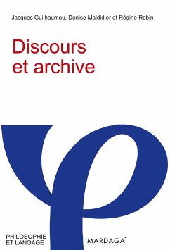 Discours et archive - Jacques Guilhaumou; Denise Maldidier; Régine Robin