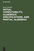 Initial Computability, Algebraic Specifications, and Partial Algebras