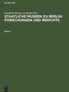 Staatliche Museen zu Berlin. Forschungen und Berichte. Band 6