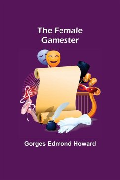 The Female Gamester - Edmond Howard, Gorges