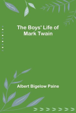 The Boys' Life of Mark Twain - Bigelow Paine, Albert