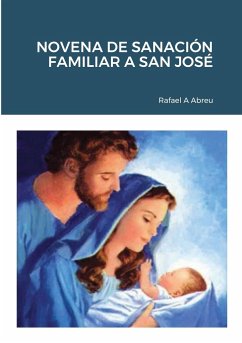 NOVENA DE SANACIÓN FAMILIAR A SAN JOSÉ - Abreu, Rafael A