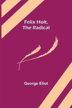 Felix Holt, The Radical - Eliot, George