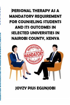 PERSONAL THERAPY AS A MANDATORY REQUIREMENT FOR COUNSELING STUDENTS AND ITS OUTCOMES IN SELECTED UNIVERSITIES IN NAIROBI COUNTY, KENYA - Egunjobi, Joyzy