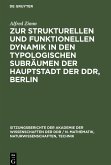 Zur strukturellen und funktionellen Dynamik in den typologischen Subräumen der Hauptstadt der DDR, Berlin