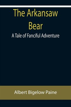 The Arkansaw Bear - Bigelow Paine, Albert