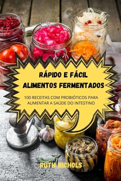 RÁPIDO E FÁCIL ALIMENTOS FERMENTADOS - Ruth Nichols