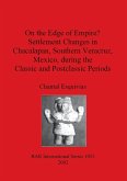 On the Edge of Empire? Settlement Changes in Chacalapan, Southern Veracruz, Mexico, during the Classic and Postclassic Periods