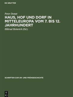 Haus, Hof und Dorf in Mitteleuropa vom 7. bis 12. Jahrhundert - Donat, Peter